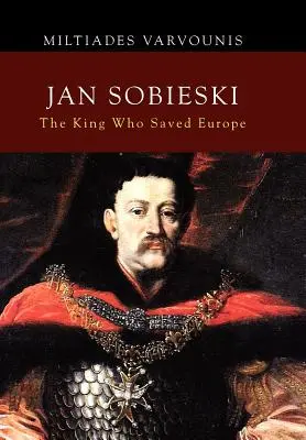 Jan Sobieski : Le roi qui a sauvé l'Europe - Jan Sobieski: The King Who Saved Europe