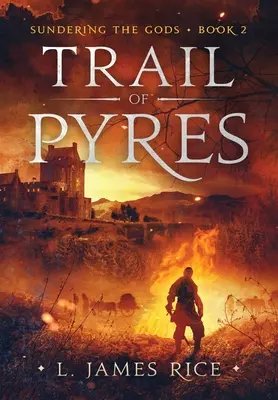 La piste des bûchers : le deuxième tome de Sundering the Gods - Trail of Pyres: Sundering the Gods Book Two