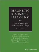 Imagerie par résonance magnétique : Principes physiques et conception de séquences - Magnetic Resonance Imaging: Physical Principles and Sequence Design