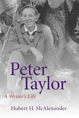 Peter Taylor : La vie d'un écrivain - Peter Taylor: A Writer's Life