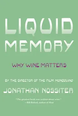 La mémoire liquide : L'importance du vin - Liquid Memory: Why Wine Matters