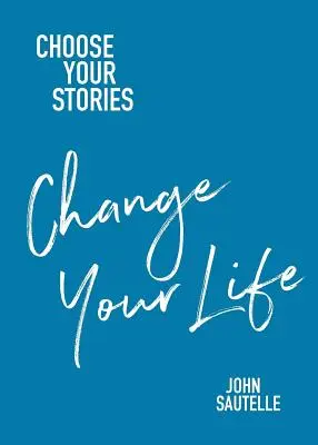 Choisissez vos histoires, changez votre vie - Choose Your Stories, Change Your Life