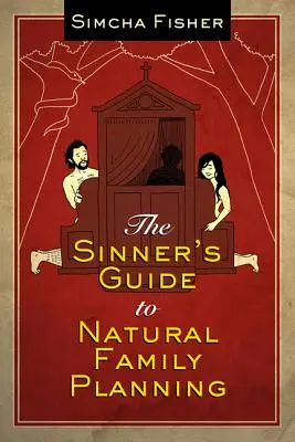 Le guide de la planification familiale naturelle à l'usage des pécheurs - The Sinner's Guide to Natural Family Planning