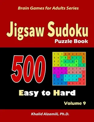 Livre de puzzles Sudoku Jigsaw : 500 faciles à difficiles : : Gardez votre cerveau jeune - Jigsaw Sudoku Puzzle Book: 500 Easy to Hard: : Keep Your Brain Young