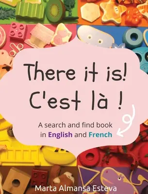 C'est la ! C'est la ! : Un livre de recherche en anglais et en français - There it is! C'est la !: A search and find book in English and French