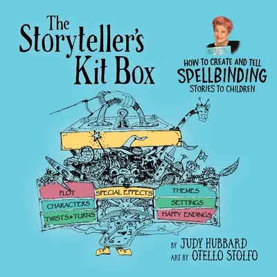 La boîte à outils du conteur : Comment créer et raconter des histoires captivantes aux enfants - The Storyteller's Kit Box: How to Create and Tell SPELLBINDING Stories to Children