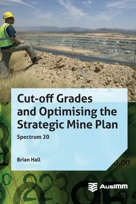 Grades de coupure et optimisation du plan stratégique minier - Cut-off Grades and Optimising the Strategic Mine Plan