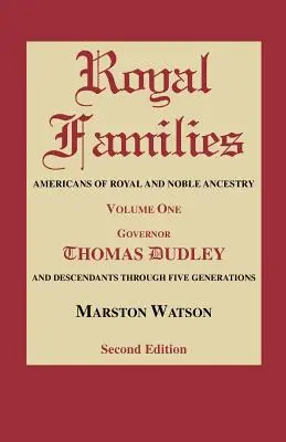 Familles royales : Les Américains d'ascendance royale et noble. Volume un, Gov. Thomas Dudley. Deuxième édition - Royal Families: Americans of Royal and Noble Ancestry. Volume One, Gov. Thomas Dudley. Second Edition