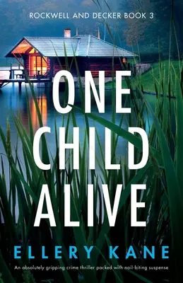 Un enfant vivant : Un thriller policier absolument captivant et un suspense à couper le souffle. - One Child Alive: An absolutely gripping crime thriller packed with nail-biting suspense