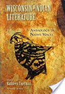 Littérature indienne du Wisconsin : Anthologie des voix autochtones - Wisconsin Indian Literature: Anthology of Native Voices