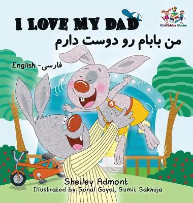 J'aime mon père (livre bilingue farsi pour enfants) : Livres pour enfants en anglais, farsi et persan - I Love My Dad (Bilingual Farsi Kids Books): English Farsi Persian Children's Books