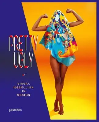 Pretty Ugly : La rébellion visuelle dans le design - Pretty Ugly: Visual Rebellion in Design