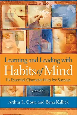 Apprendre et diriger avec les habitudes de l'esprit : 16 caractéristiques essentielles pour réussir - Learning and Leading with Habits of Mind: 16 Essential Characteristics for Success