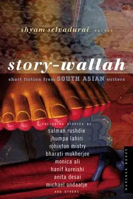 Story-Wallah : Fictions courtes d'écrivains d'Asie du Sud - Story-Wallah: Short Fiction from South Asian Writers