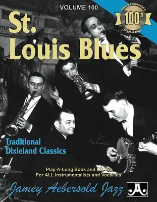 Jamey Aebersold Jazz -- St. Louis Blues, Vol 100 : Traditional Dixieland Classics, Book & CD - Jamey Aebersold Jazz -- St. Louis Blues, Vol 100: Traditional Dixieland Classics, Book & CD