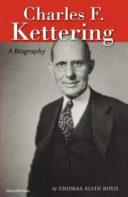 Charles F. Kettering : Une biographie - Charles F. Kettering: A Biography