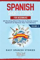 Histoires courtes d'espagnol pour débutants : 20 histoires courtes passionnantes pour apprendre facilement l'espagnol et améliorer votre vocabulaire. - Spanish Short Stories for Beginners: 20 Exciting Short Stories to Easily Learn Spanish & Improve Your Vocabulary