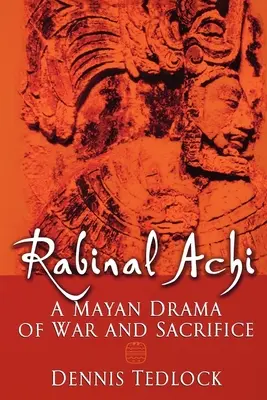 Rabinal Achi : Un drame maya de la guerre et du sacrifice - Rabinal Achi: A Mayan Drama of War and Sacrifice