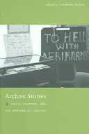 Histoires d'archives : Faits, fictions et écriture de l'histoire - Archive Stories: Facts, Fictions, and the Writing of History