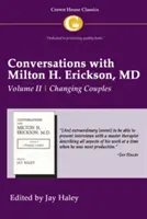 Conversations avec Milton H. Erickson MD Vol 2 : Volume II, Changer les couples - Conversations with Milton H. Erickson MD Vol 2: Volume II, Changing Couples