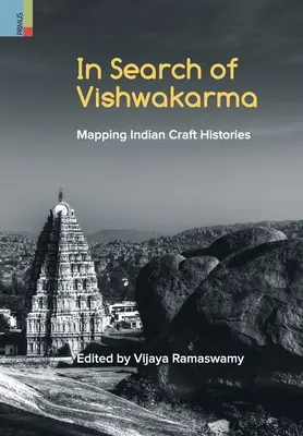 À la recherche de Vishwakarma : cartographie de l'histoire de l'artisanat indien - In Search of Vishwakarma: Mapping Indian Craft Histories