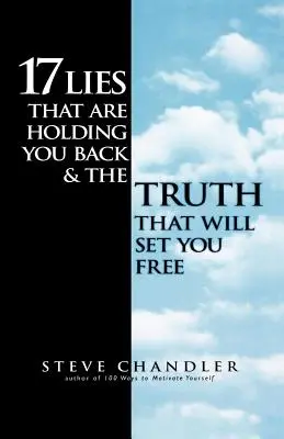 17 mensonges qui vous retiennent et la vérité qui vous libérera - 17 Lies That Are Holding You Back and the Truth That Will Set You Free