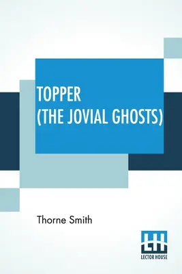 Topper (Les fantômes joviaux) : Une aventure improbable - Topper (The Jovial Ghosts): An Improbable Adventure