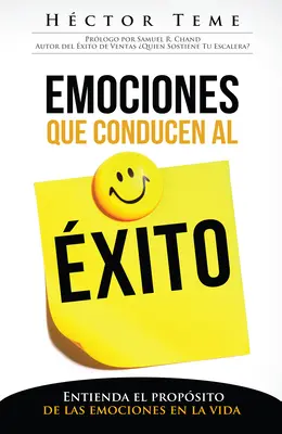 Emociones Que Conducen Al xito : Entienda El Propsito de Las Emociones En La Vida - Emociones Que Conducen Al xito: Entienda El Propsito de Las Emociones En La Vida