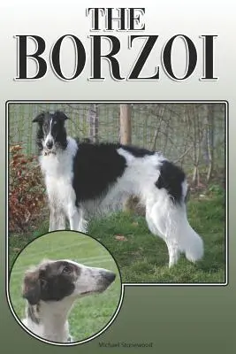Le Barzoï : Un guide complet et exhaustif pour les propriétaires : L'achat, la possession, la santé, le toilettage, le dressage, l'obéissance, la compréhension et l'éducation. - The Borzoi: A Complete and Comprehensive Owners Guide To: Buying, Owning, Health, Grooming, Training, Obedience, Understanding and