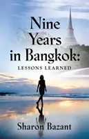 Neuf ans à Bangkok : Leçons apprises - Nine Years in Bangkok: Lessons Learned