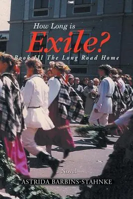 La durée de l'exil : LIVRE III Le long chemin du retour - How Long is Exile?: BOOK III The Long Road Home