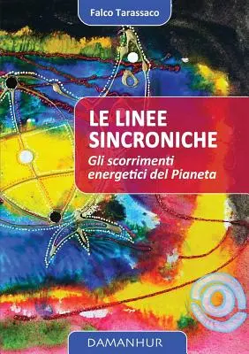 Le Linee Sincroniche : les heures de gloire énergétiques de la Pianeta - Le Linee Sincroniche: gli scorrimenti energetici del Pianeta