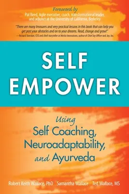 L'autonomie : Utiliser l'autocoaching, la neuroadaptabilité et l'ayurvéda - Self Empower: Using Self-Coaching, Neuroadaptability, and Ayurveda