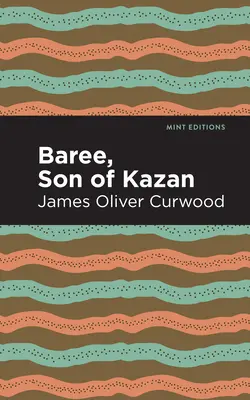 Baree, fils de Kazan : Un enfant de la forêt - Baree, Son of Kazan: A Child of the Forest