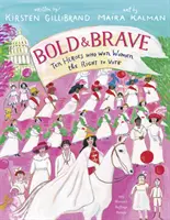 Bold & Brave : Dix héros qui ont obtenu le droit de vote pour les femmes - Bold & Brave: Ten Heroes Who Won Women the Right to Vote