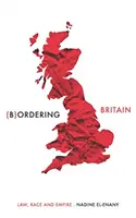 Bordering Britain : Droit, race et empire - Bordering Britain: Law, race and empire