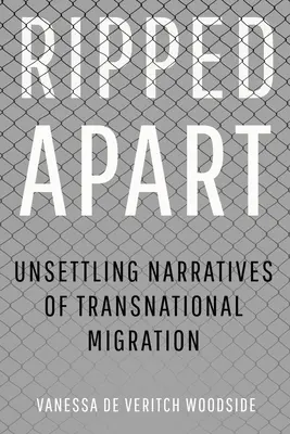 Ripped Apart : Récits troublants de la migration transnationale - Ripped Apart: Unsettling Narratives of Transnational Migration