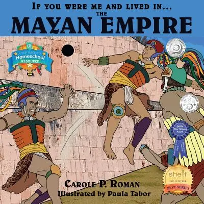 Si vous étiez moi et que vous viviez dans... l'empire maya : Une introduction aux civilisations à travers le temps - If You Were Me and Lived in... the Mayan Empire: An Introduction to Civilizations Throughout Time