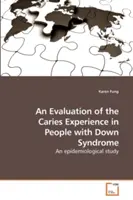 Une évaluation de l'expérience des caries chez les personnes atteintes du syndrome de Down - An Evaluation of the Caries Experience in People with Down Syndrome