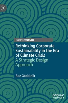 Repenser la durabilité des entreprises à l'ère de la crise climatique : Une approche de conception stratégique - Rethinking Corporate Sustainability in the Era of Climate Crisis: A Strategic Design Approach