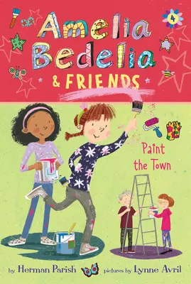 Amelia Bedelia et ses amis #4 : Amelia Bedelia et ses amis peignent la ville - Amelia Bedelia & Friends #4: Amelia Bedelia & Friends Paint the Town