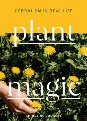 La magie des plantes : l'herboristerie dans la vraie vie - Plant Magic: Herbalism in Real Life