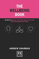 Le livre du bien-être : 50 façons de maîtriser votre esprit, de stimuler votre corps et de recharger votre âme - The Wellbeing Book: 50 Ways to Master Your Mind, Boost Your Body and Supercharge Your Soul