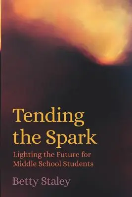 Tending the Spark - Éclairer l'avenir pour les élèves du secondaire - Tending the Spark - Lighting the Future for Middle School Students