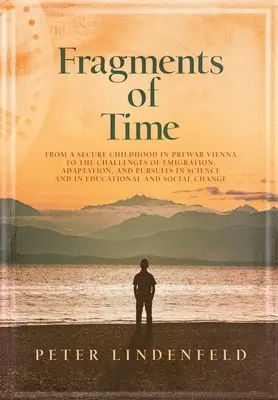 Fragments de temps : D'une enfance sereine dans la Vienne d'avant-guerre aux défis de l'émigration, de l'adaptation et de la poursuite de la science et de l'E - Fragments of Time: From a Secure Childhood in Prewar Vienna to the Challenges of Emigration, Adaptation, and Pursuits in Science and in E