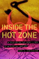 Dans la zone chaude : Un soldat sur les lignes de front de la guerre biologique - Inside the Hot Zone: A Soldier on the Front Lines of Biological Warfare