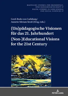 Visions (non) pédagogiques pour le XXIe siècle (Non-)Educational Visions for the 21st Century ; Human and Social Sciences Developments after d - (Un)pdagogische Visionen fr das 21. Jahrhundert (Non-)Educational Visions for the 21st Century; Geistes- und sozialwissenschaftliche Entwrfe nach d