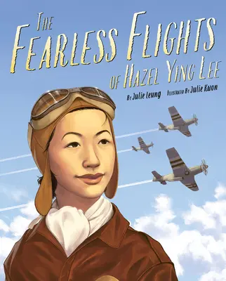 Les vols intrépides de Hazel Ying Lee - The Fearless Flights of Hazel Ying Lee
