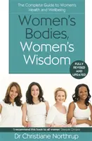 Le corps des femmes, la sagesse des femmes - Le guide complet de la santé et du bien-être des femmes - Women's Bodies, Women's Wisdom - The Complete Guide To Women's Health And Wellbeing