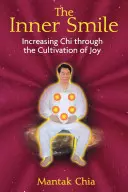 Le sourire intérieur : Augmenter le Chi par la culture de la joie - The Inner Smile: Increasing Chi Through the Cultivation of Joy